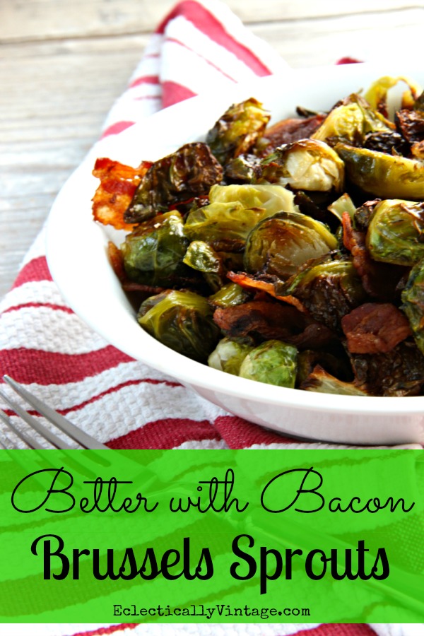 Better with Bacon Brussels Sprouts - amazing!  And they are baked!  Click for recipe  kellyelko.com