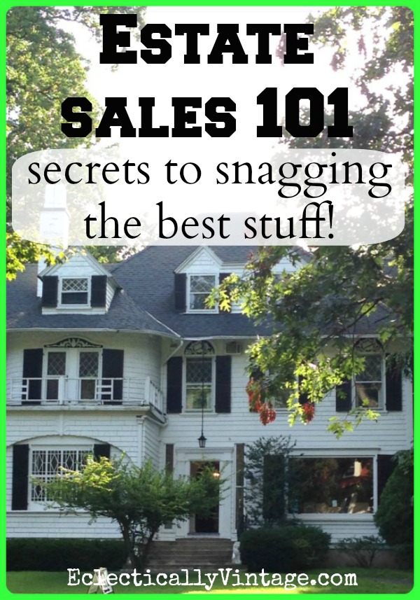 Estate Sales 101 - Tips and Tricks for Snagging the Best Stuff! kellyelko.com