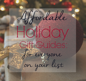 Affordable Holiday Gift Guide 