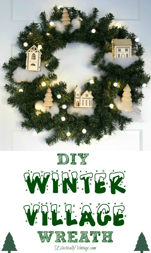 DIY Winter Village Wreath - instructions on how to make your own Christmas winter wonderland! kellyelko.com