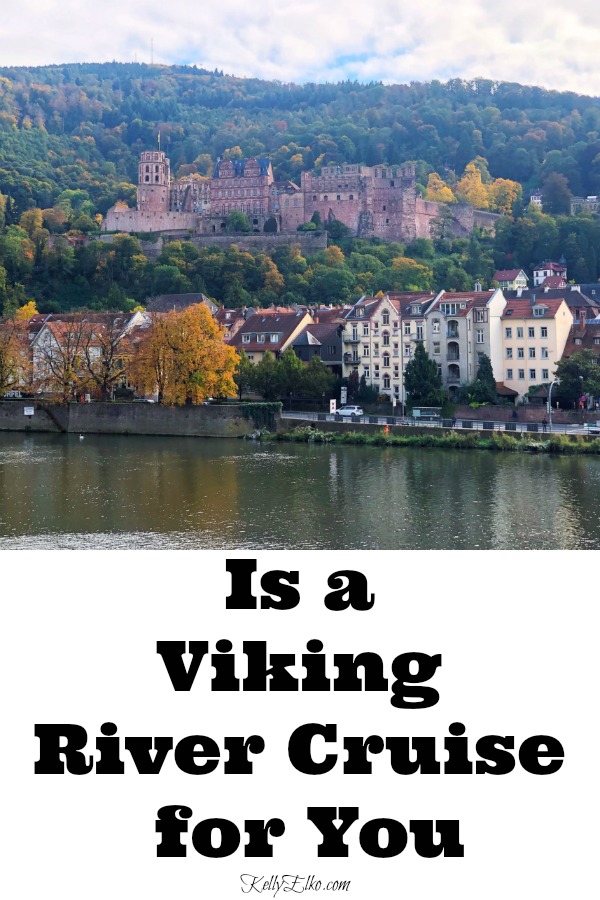 Find out if a Viking River Cruise is a good fit for you! kellyelko.com #vikingrivercruise #vikingcruise #rivercruise #rhineriver #viking #travel #travelblogger #travelreviews #travelblog #vacation #europeanvacation #travelabroad #kellyelko